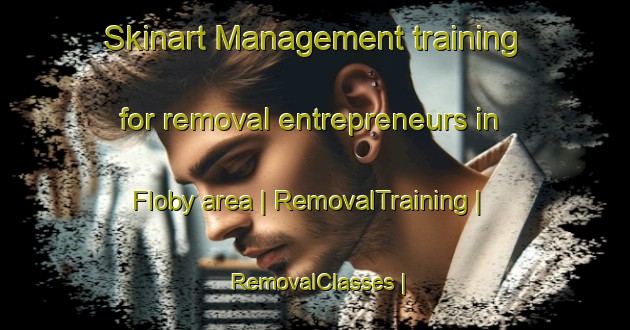 Skinart Management training for removal entrepreneurs in Floby area | RemovalTraining | RemovalClasses | SkinartTraining-Sweden